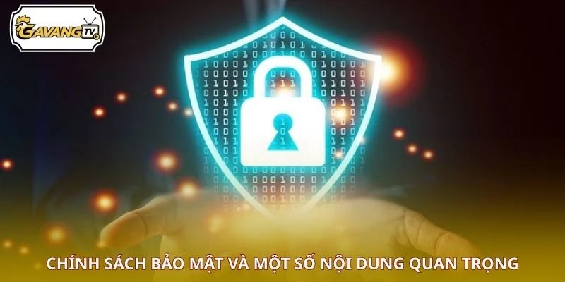 Chính sách bảo mật và một số nội dung quan trọng