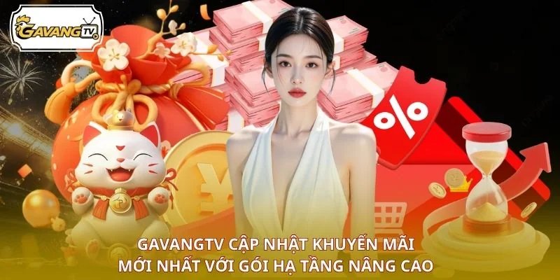 GAVANGTV cập nhật khuyến mãi mới nhất với gói hạ tầng nâng cao