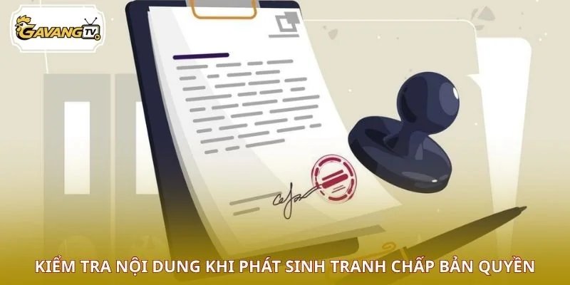 Kiểm tra nội dung khi phát sinh tranh chấp bản quyền