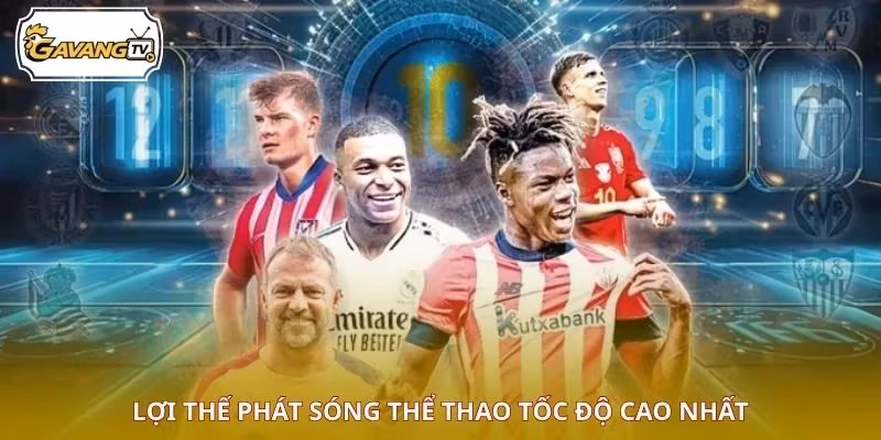 Lợi thế phát sóng thể thao tốc độ cao nhất