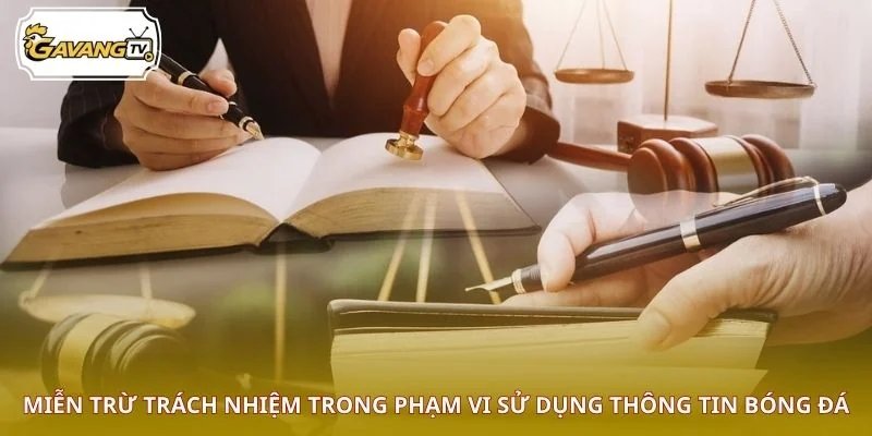 Miễn trừ trách nhiệm trong phạm vi sử dụng thông tin bóng đá
