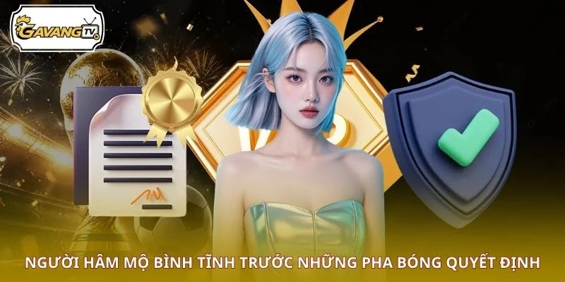 Người hâm mộ bình tĩnh trước những pha bóng quyết định