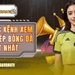Kênh Xem Trực Tiếp Bóng Đá Tốt Nhất